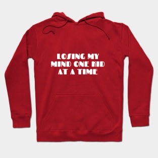 Losing My Mind One Kid At A Time design, Mom Gifts, Mother Merch, Crazy Mom design, Funny Mom design Mother's day Gift Hoodie